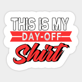 This Is My Day-Off Shirt Sticker